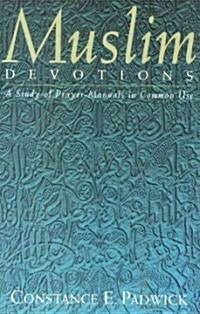 Muslim Devotions : A Study of Prayer-manuals in Common Use (Paperback)