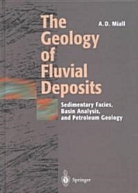 The Geology of Fluvial Deposits: Sedimentary Facies, Basin Analysis, and Petroleum Geology (Hardcover, 1996. Corr. 3rd)