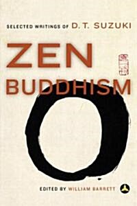 Zen Buddhism: Selected Writings of D.T. Suzuki (Paperback)