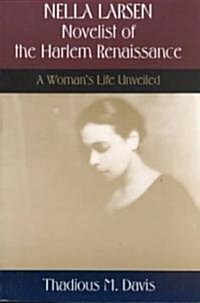 Nella Larsen, Novelist of the Harlem Renaissance: A Womans Life Unveiled (Paperback)