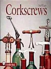 Corkscrews: 1000 Patented Ways to Open a Bottle (Hardcover)