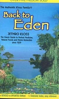 Back to Eden: The Classic Guide to Herbal Medicine, Natural Foods, and Home Remedies Since 1939 (Mass Market Paperback, Revised)