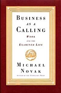 Business as a Calling : Work and the Examined Life (Hardcover)