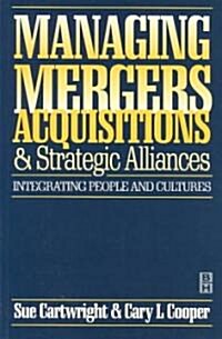 Managing Mergers Acquisitions and Strategic Alliances (Paperback, 2 ed)