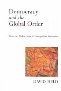 Democracy and the Global Order: From the Modern State to Cosmopolitan Governance (Paperback)