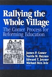 Rallying the Whole Village: The Comer Process for Reforming Education (Paperback)