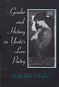 Gender and History in Yeatss Love Poetry (Paperback)