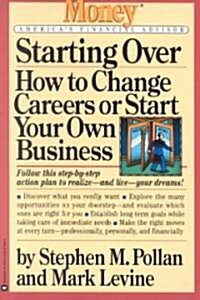 Starting Over: How to Change Careers or Start Your Own Business (Paperback)
