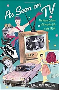 As Seen on TV: The Visual Culture of Everyday Life in the 1950s (Paperback)