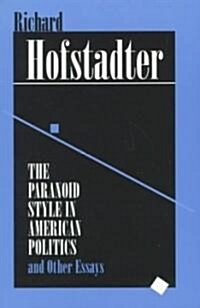 The Paranoid Style in American Politics and Other Essays (Paperback, Reprint)