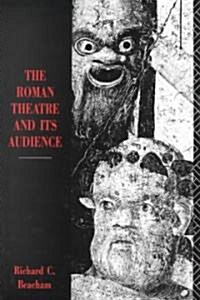 The Roman Theatre and Its Audience (Paperback)