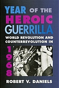 Year of the Heroic Guerrilla: World Revolution and Counterrevolution in 1968 (Paperback)