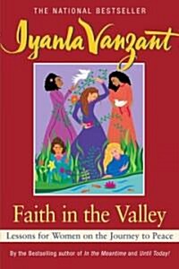 Faith in the Valley : Lessons for Women on the Journey to Peace (Paperback)