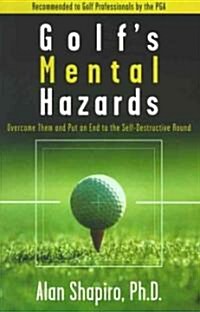 Golfs Mental Hazards: Overcome Them and Put an End to the Self-Destructive Round (Paperback, Original)