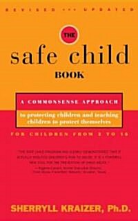 The Safe Child Book: A Commonsense Approach to Protecting Children and Teaching Children to Protect Themselves (Paperback, Revised and Upd)