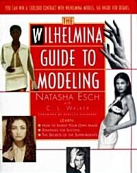 Wilhelmina Guide to Modeling (Paperback, Original)