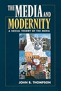 The Media and Modernity: A Social Theory of the Media (Paperback)