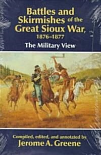 Battles and Skirmishes of the Great Sioux War, 1876-1877: The Military View (Paperback, Revised)