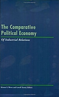 The Comparative Political Economy of Industrial Relations: Local Perspectives on Land-Use Conflicts (Paperback)