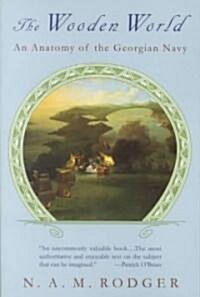 The Wooden World: An Anatomy of the Georgian Navy (Paperback)