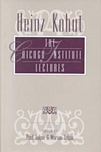 Heinz Kohut Chicago Institute Lectures (Hardcover)