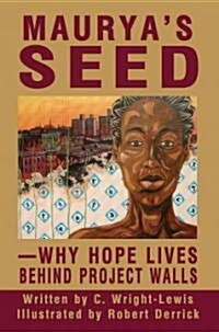 Mauryas Seed: Why Hope Lives Behind Project Walls (Paperback)