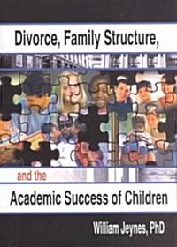 Divorce, Family Structure, and the Academic Success of Children (Paperback)