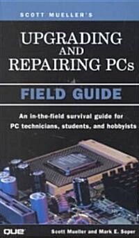Upgrading and Repairing PCs: Field Guide (Paperback)