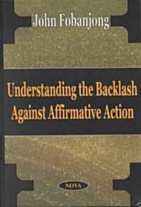 Understanding the Backlash Against Affirmative Action (Hardcover)