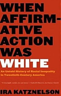 When Affirmative Action Was White: An Untold History of Racial Inequality in Twentieth-Century America (Paperback)