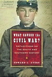 What Caused the Civil War?: Reflections on the South and Southern History (Paperback)