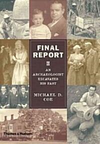 Final Report : An Archaeologist Excavates His Past (Hardcover)