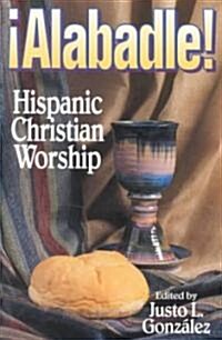 Alabadle!: Hispanic Christian Worship (Paperback)