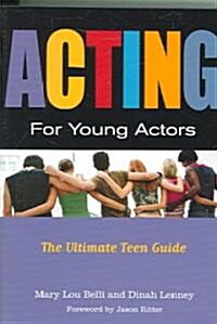 Acting for Young Actors: For Money or Just for Fun (Paperback)
