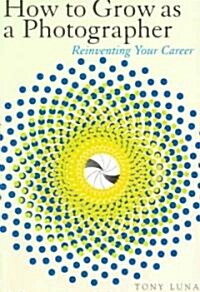 [중고] How to Grow as a Photographer: Reinventing Your Career (Paperback, 2., Aktualisier)