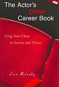 The Actors Other Career Book: Using Your Chops to Survive and Thrive (Paperback)