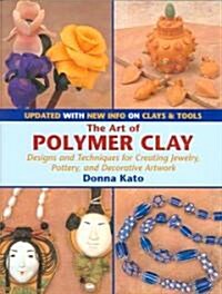 The Art of Polymer Clay (Paperback, Updated)