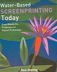 Water-based Screenprinting Today (Paperback)