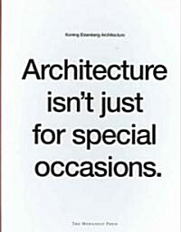 Architecture Isnt Just for Special Occasions: Koning Eizenberg Architecture (Hardcover)