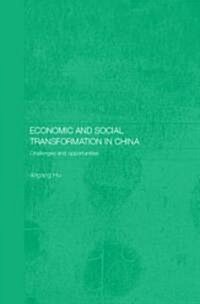 Economic and Social Transformation in China : Challenges and Opportunities (Hardcover)