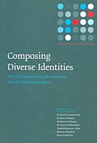 Composing Diverse Identities : Narrative Inquiries into the Interwoven Lives of Children and Teachers (Paperback)