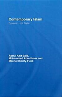 Contemporary Islam : Dynamic, Not Static (Hardcover)