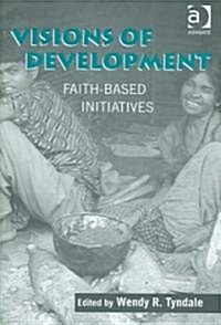 Visions of Development : Faith-based Initiatives (Hardcover)