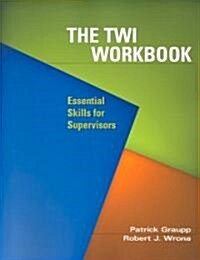 The TWI Workbook: Essential Skills of Supervisors [With CDROM] (Paperback)