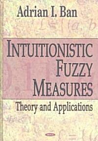 Intuitionistic Fuzzy Measures (Hardcover)
