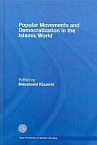 Popular Movements and Democratization in the Islamic World (Hardcover)