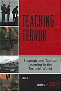 Teaching Terror: Strategic and Tactical Learning in the Terrorist World (Hardcover)