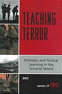 Teaching Terror: Strategic and Tactical Learning in the Terrorist World (Paperback)