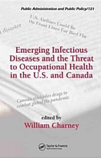 Emerging Infectious Diseases and the Threat to Occupational Health in the U.S. and Canada (Hardcover)