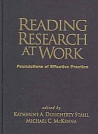 Reading Research at Work: Foundations of Effective Practice (Hardcover)